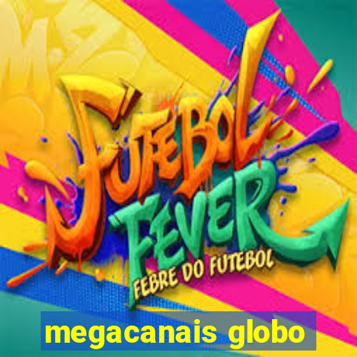 megacanais globo